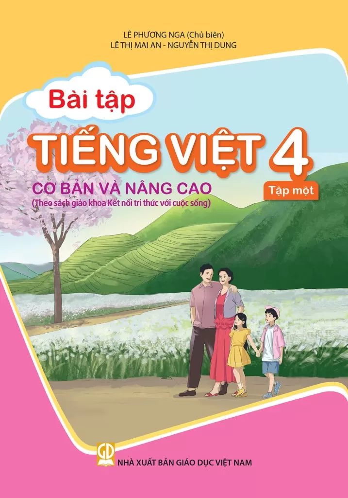 BÀI TẬP TIẾNG VIỆT CƠ BẢN VÀ NÂNG CAO LỚP 4 - TẬP 1 (Theo SGK Kết nối tri thức với cuộc sống)